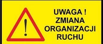 ZMIANA ORGANIZACJI RUCHU